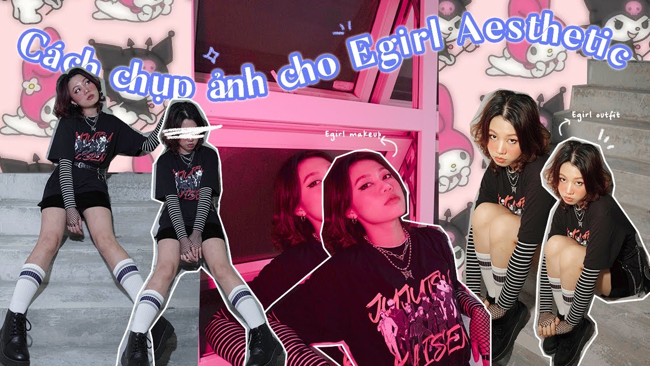 EGIRL AESTHETIC - HƯỚNG DẪN MAKEUP VÀ CHỤP ẢNH CÙNG QUINN